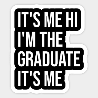 It's Me Hi I'm The Graduate It's Me Funny Graduation 2024 Sticker